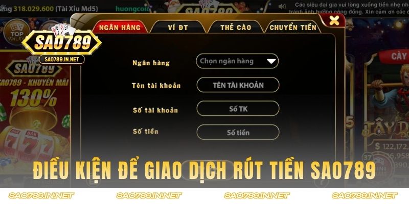 Điều kiện để giao dịch rút tiền Sao789