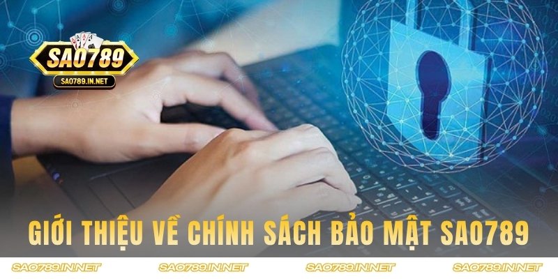 Giới thiệu về quy định bảo mật Sao789