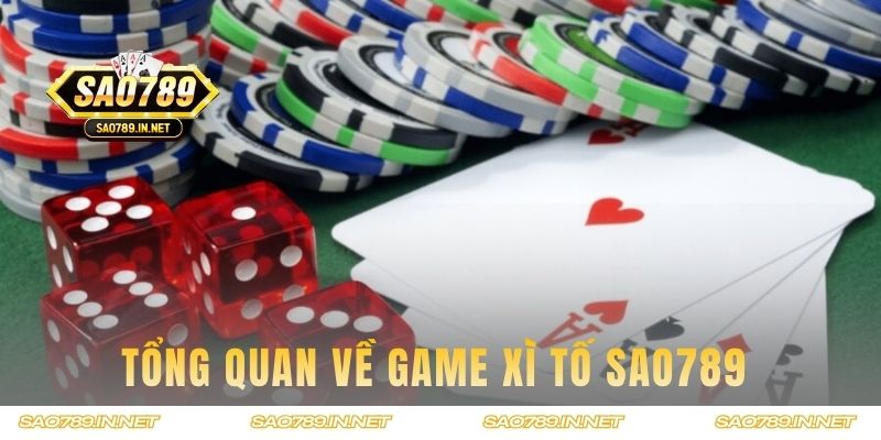 Tổng quan về game Xì Tố Sao789 cực hot